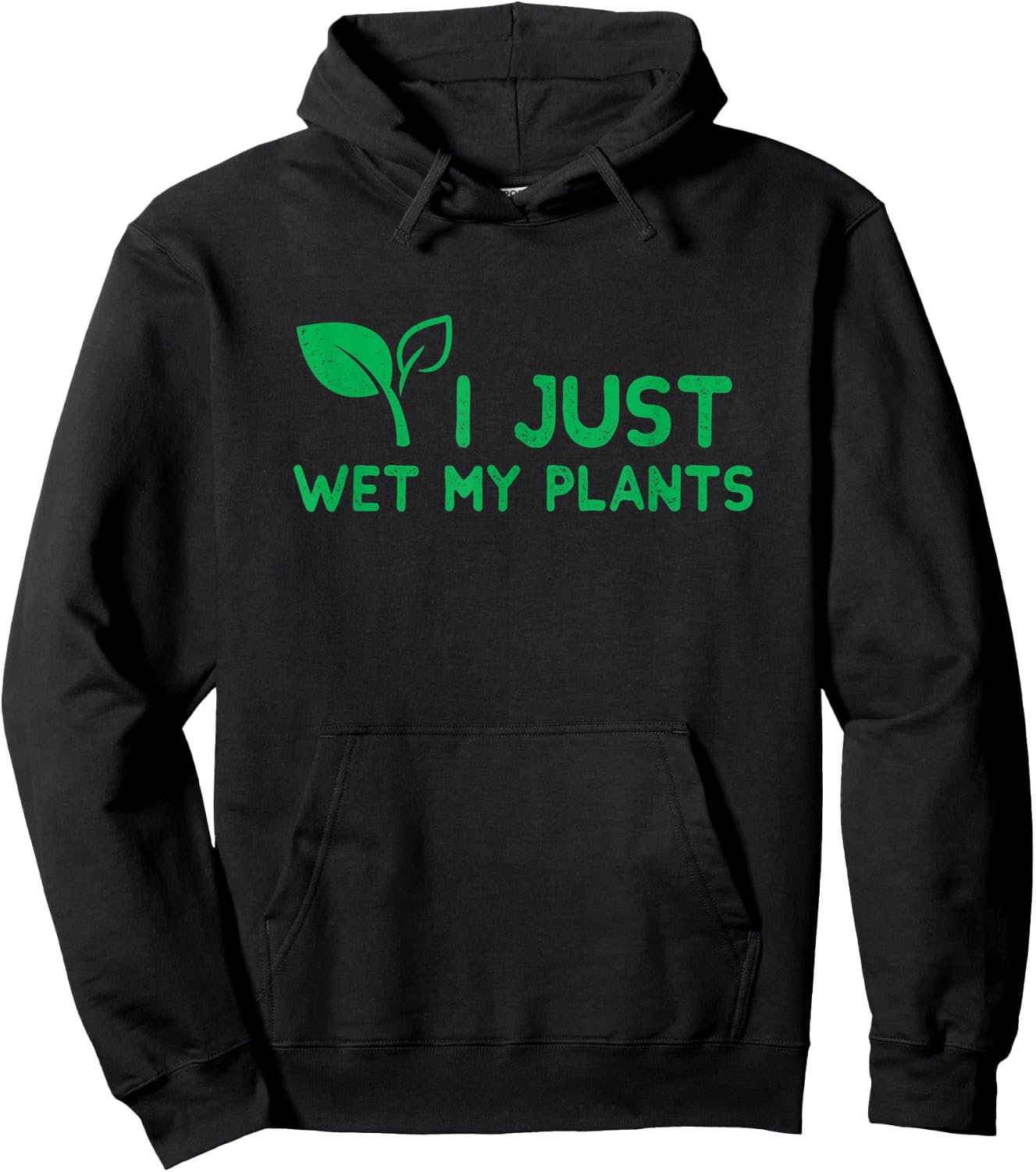 I Just Wet My Plants I Funny Gardening Plant for Gardeners Hoodie - Hoodie | Black