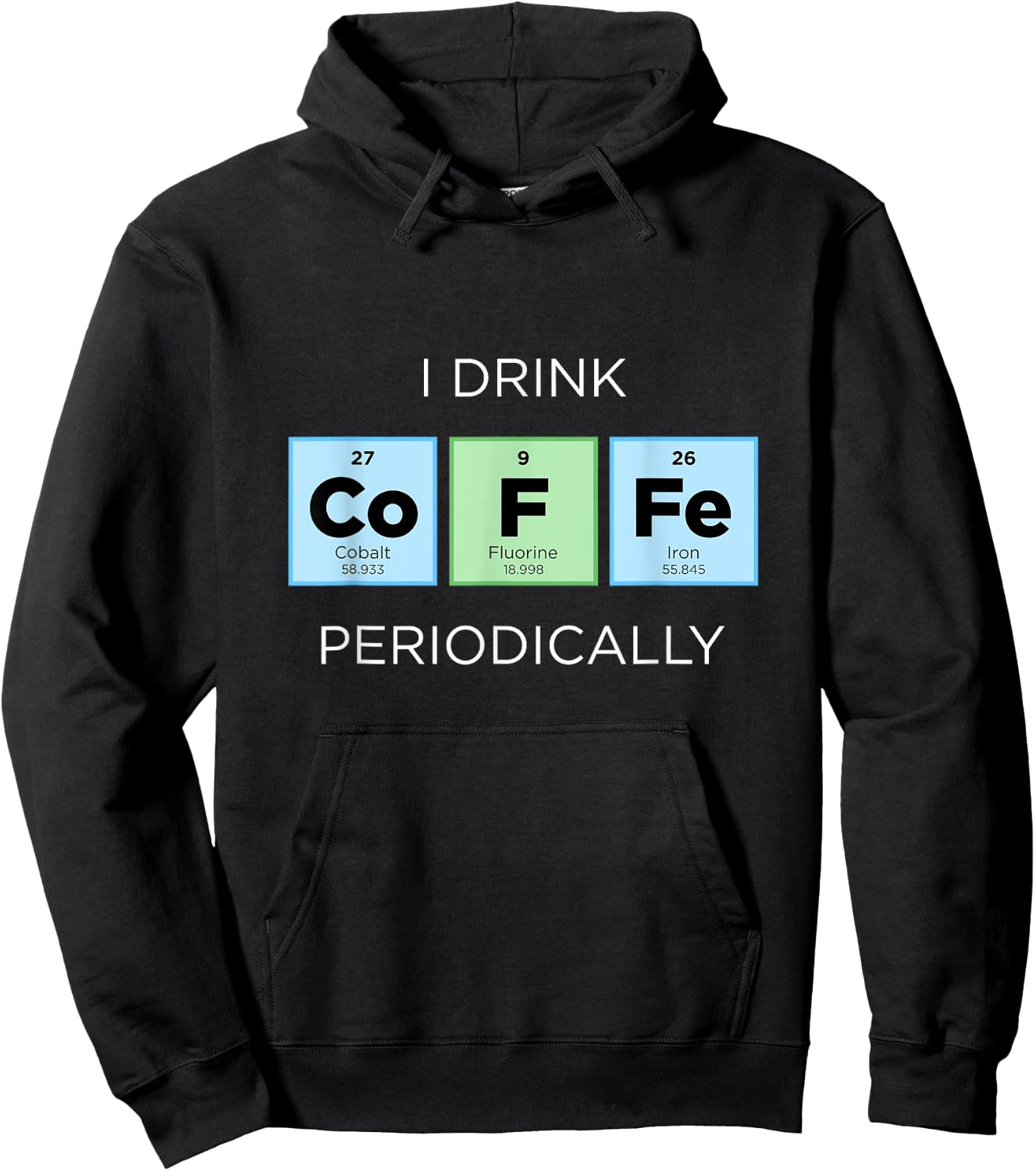 I Drink COFFEE Periodically Periodic Table Chemistry Science Hoodie - Hoodie | Black