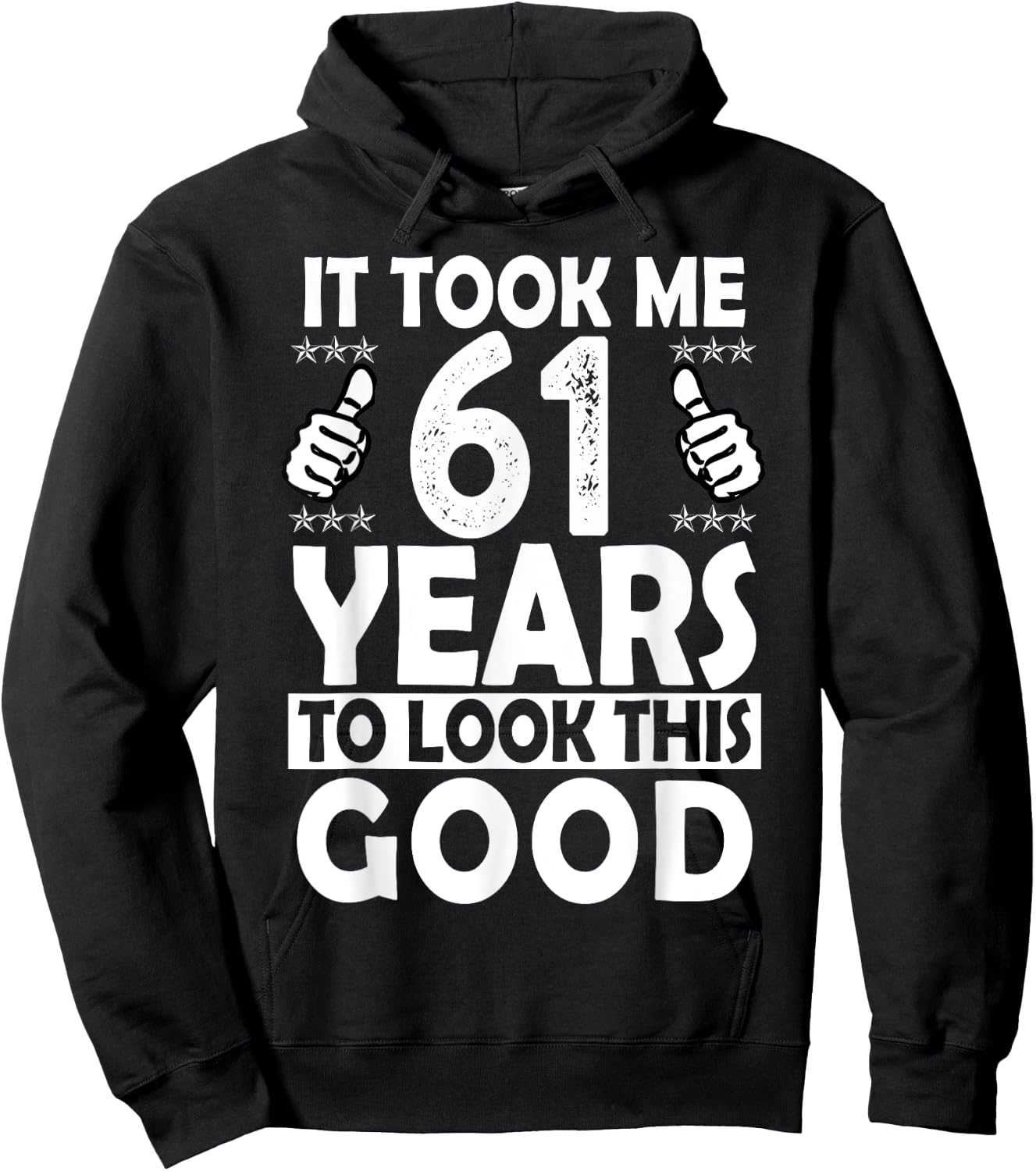 It Took me 61 Years to Look This Good Funny 61 Years Old Hoodie - Hoodie | Black