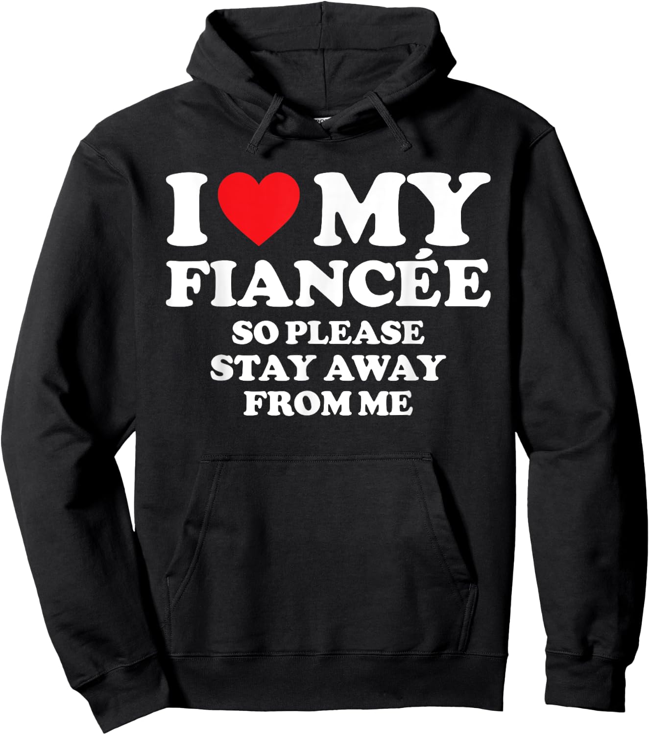 I Love My Fiancée Shirt I Love My Hot Fiancée So Stay Away Hoodie - Hoodie | Black