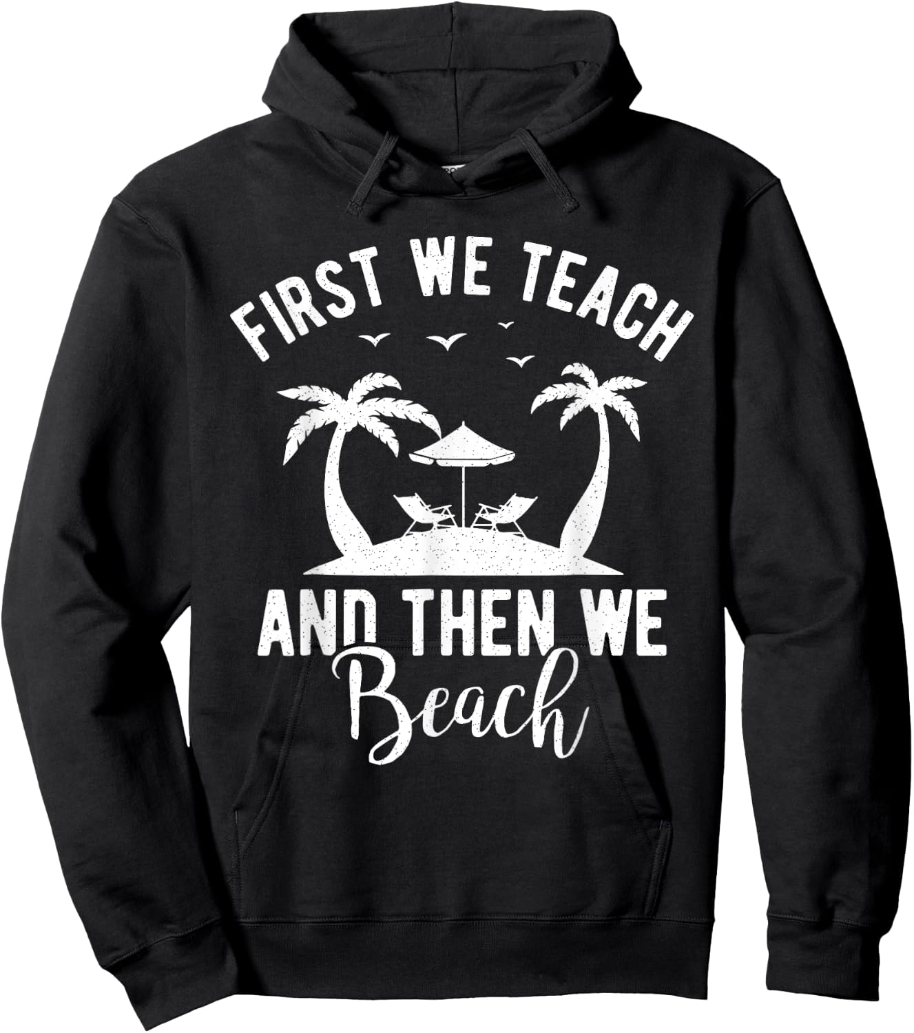 Funny Teacher First We Teach And Then We Beach Travel Men Women Hoodie - Hoodie | Black