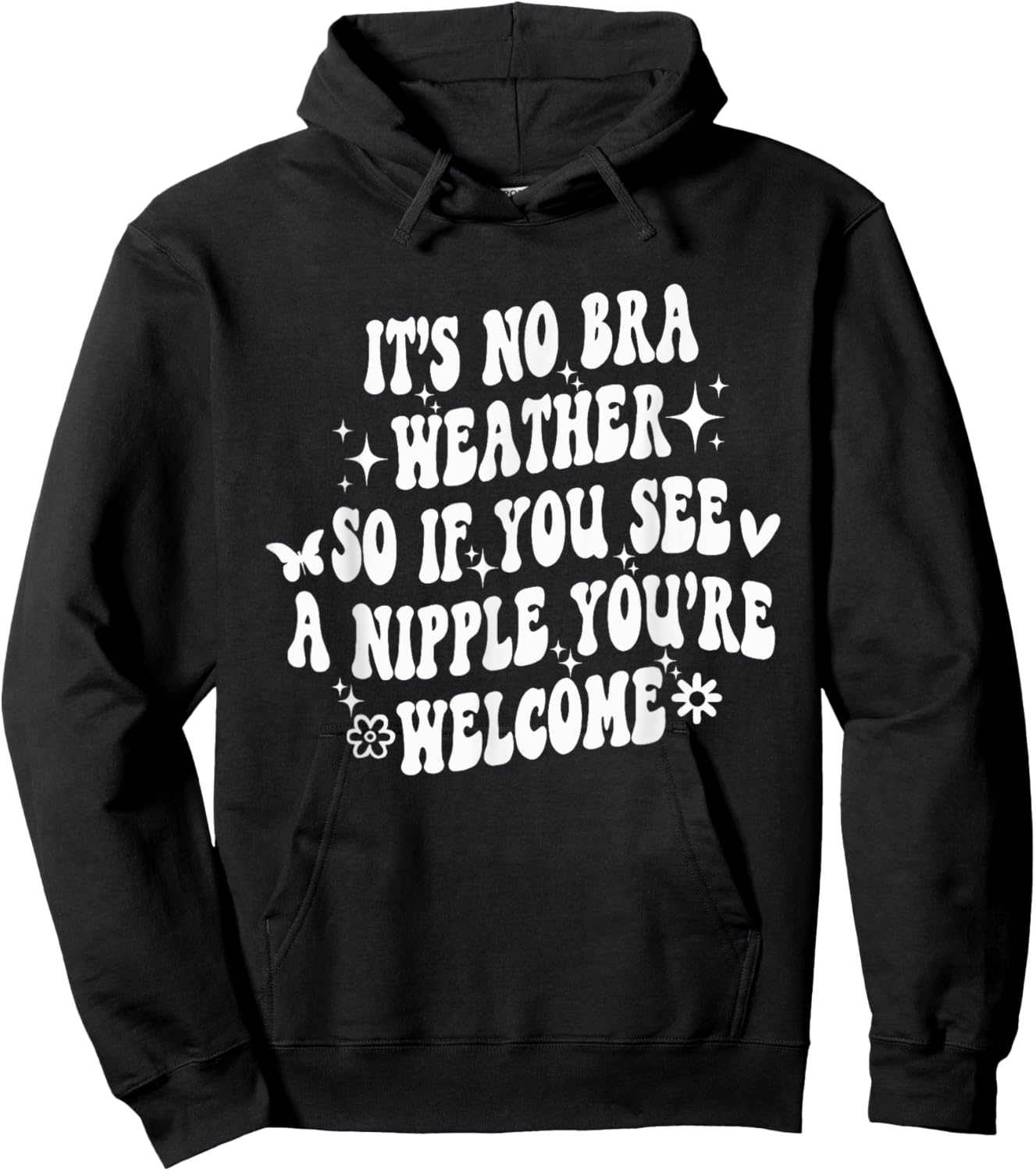It's No Bra Weather So If You See A Nipple You're Welcome Hoodie - Hoodie | Black