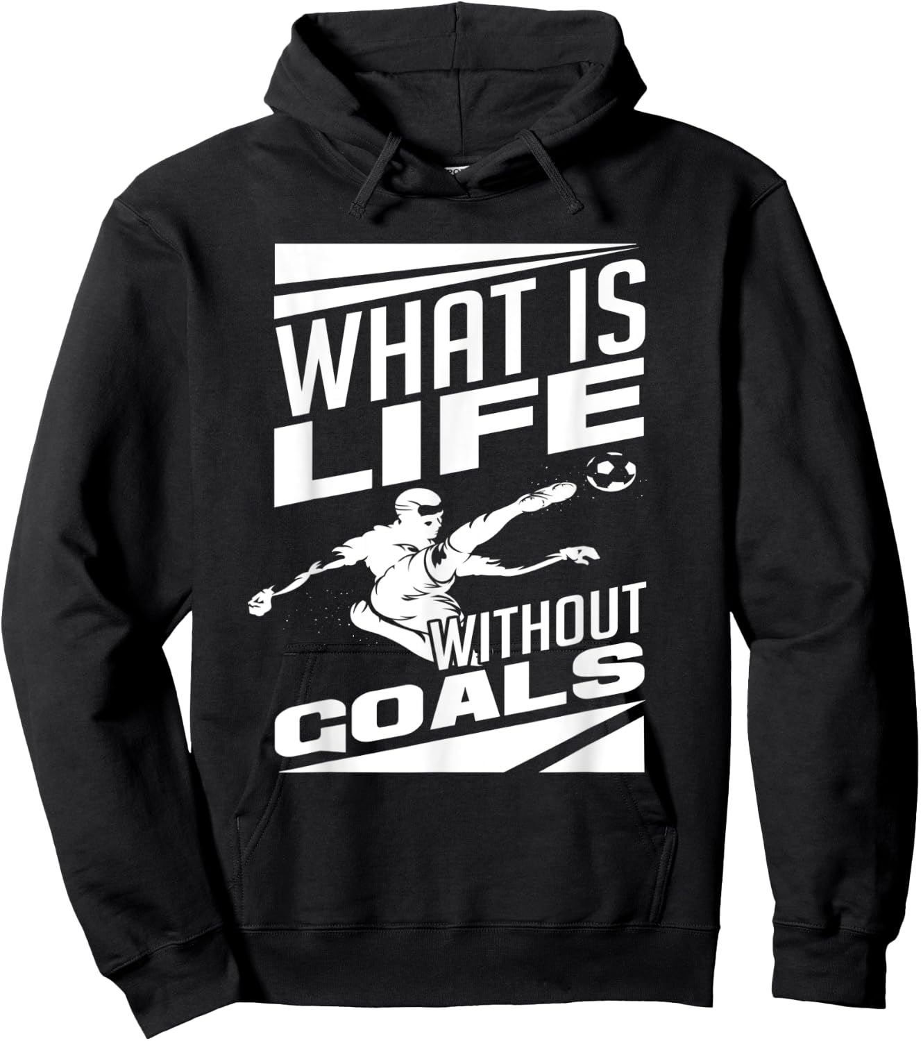 What Is Life Without Goals Soccer Player Funny Soccer Hoodie - Hoodie | Black