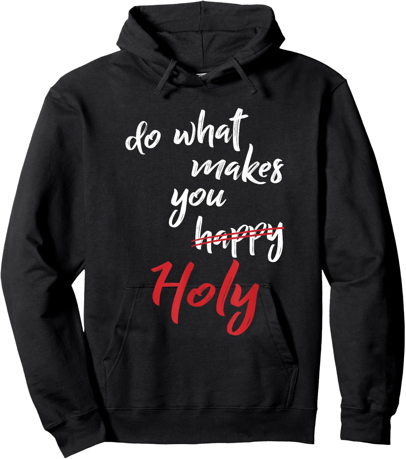 Do What Makes You Happy Holy Humor Quote Saying Hoodie - Hoodie | Black