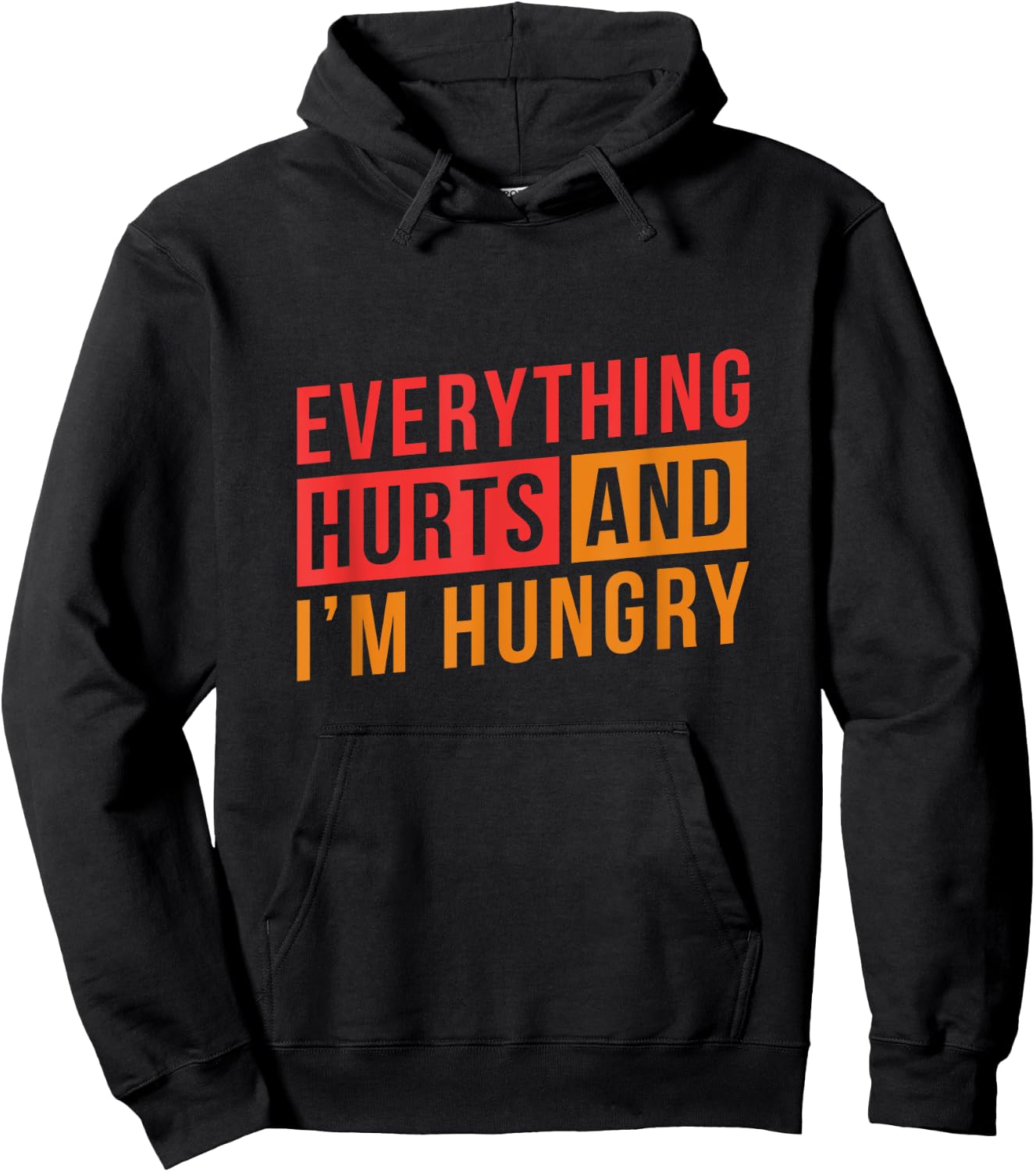 Everything hurts and I'm Hungry Workout Shirts Hoodie - Hoodie | Black