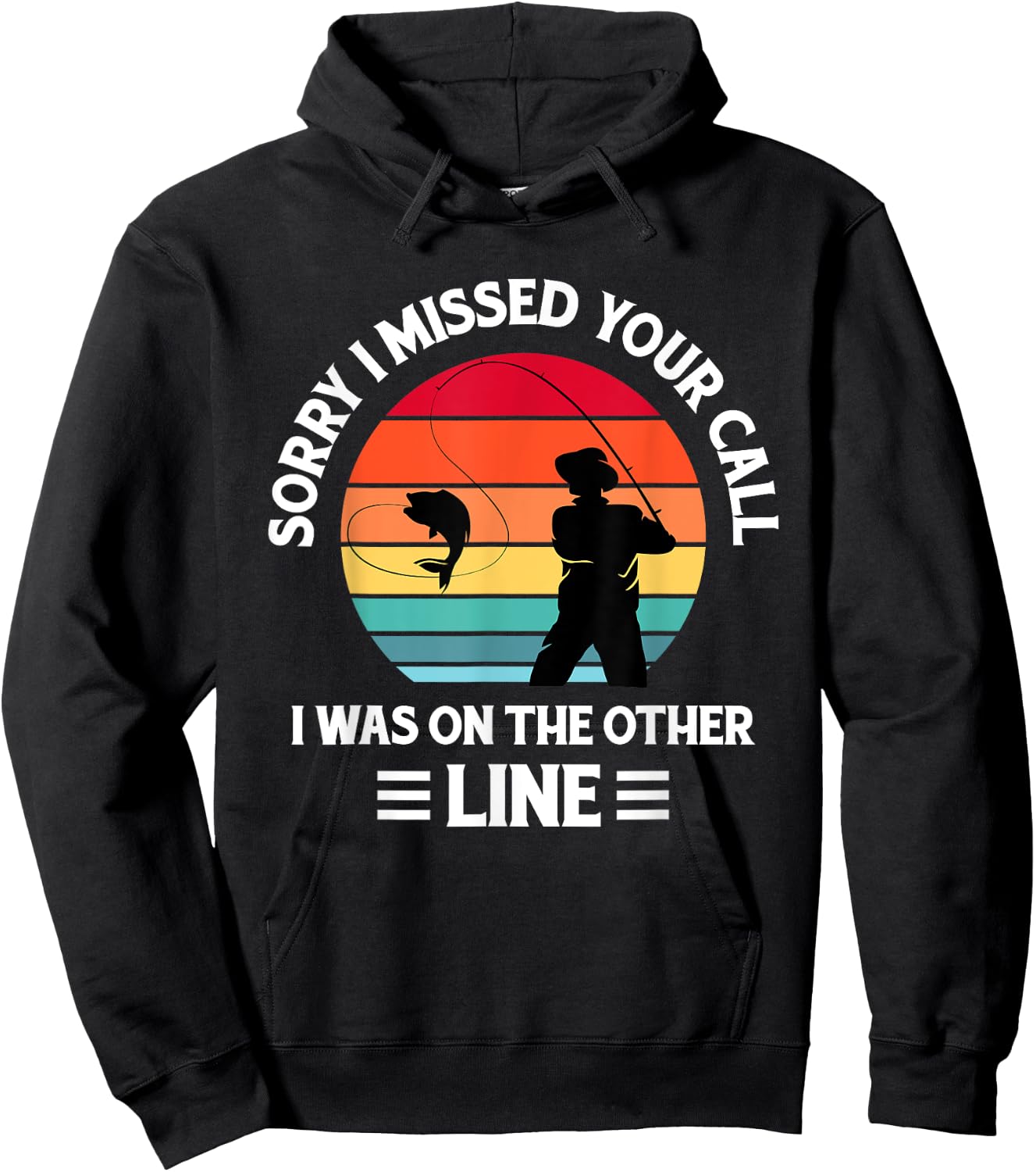 Sorry I Missed Your Call I was On The Other Line - Fishing Hoodie - Hoodie | Black