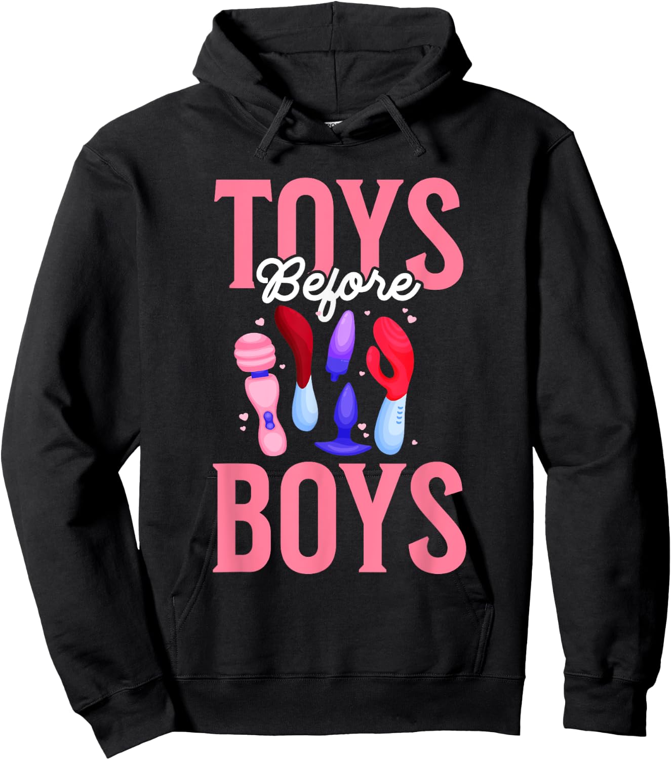 Toys Before Boys Funny Adult Humor Women's Embarrassing Hoodie - Hoodie | Black