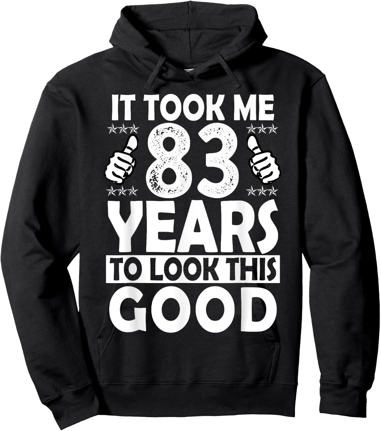 It Took me 83 Years to Look This Good Funny 83 Years Old Hoodie - Hoodie | Black