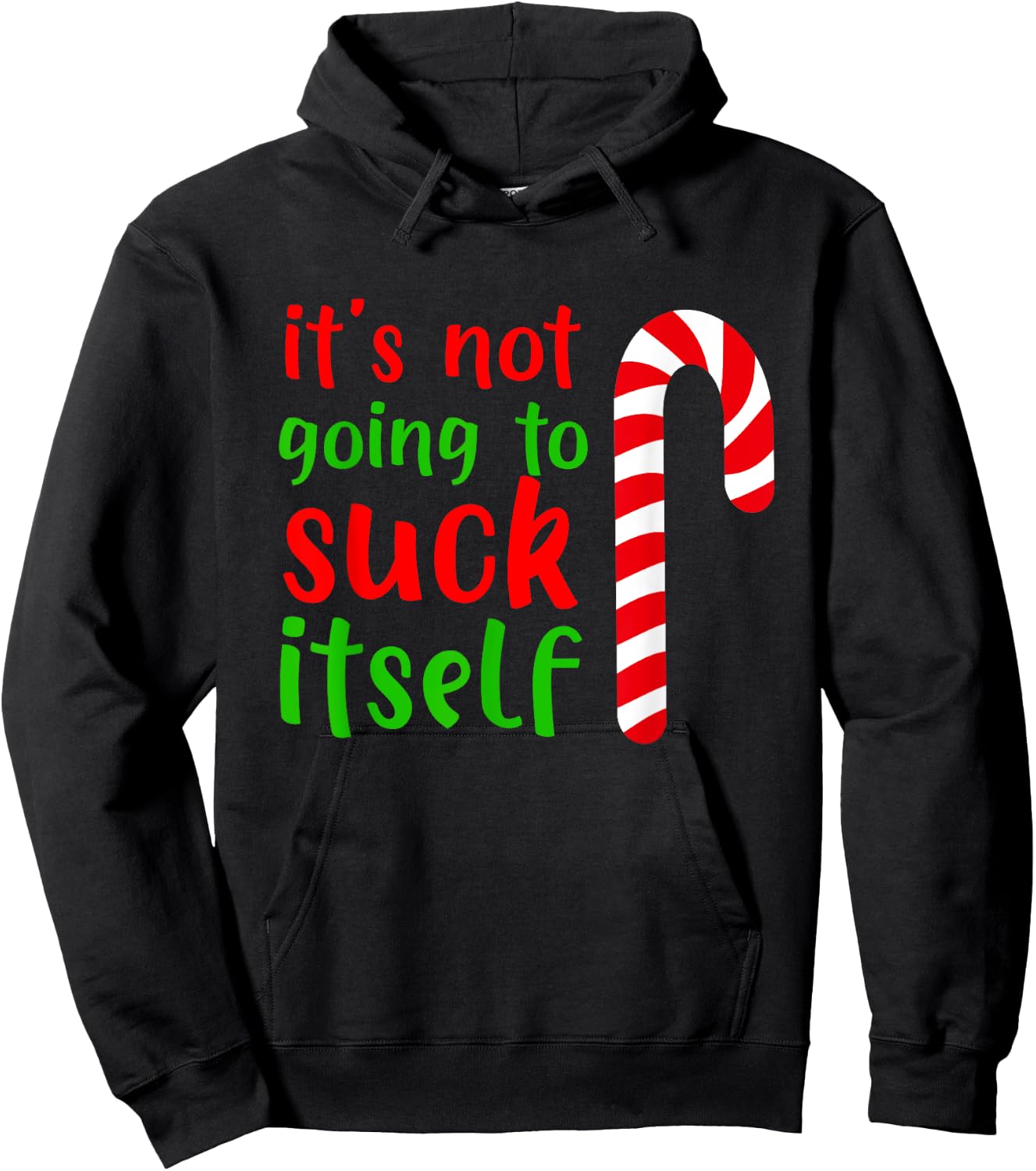 Funny Christmas Inappropriate Its Not Going To Suck Itself Hoodie - Hoodie | Black