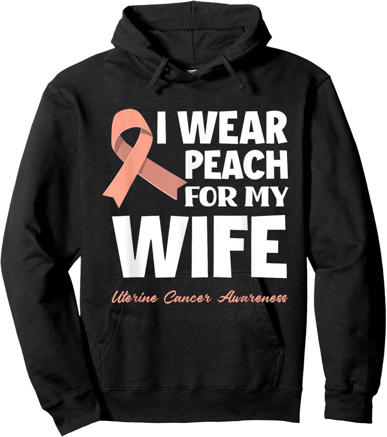 I Wear Peach For My Wife Uterine Cancer Awareness Hoodie - Hoodie | Black