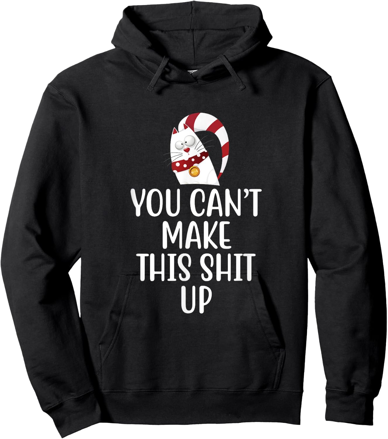 You Can't Make This Shit Up - Funny Joke Gift - Kitty Cat Hoodie - Hoodie | Black