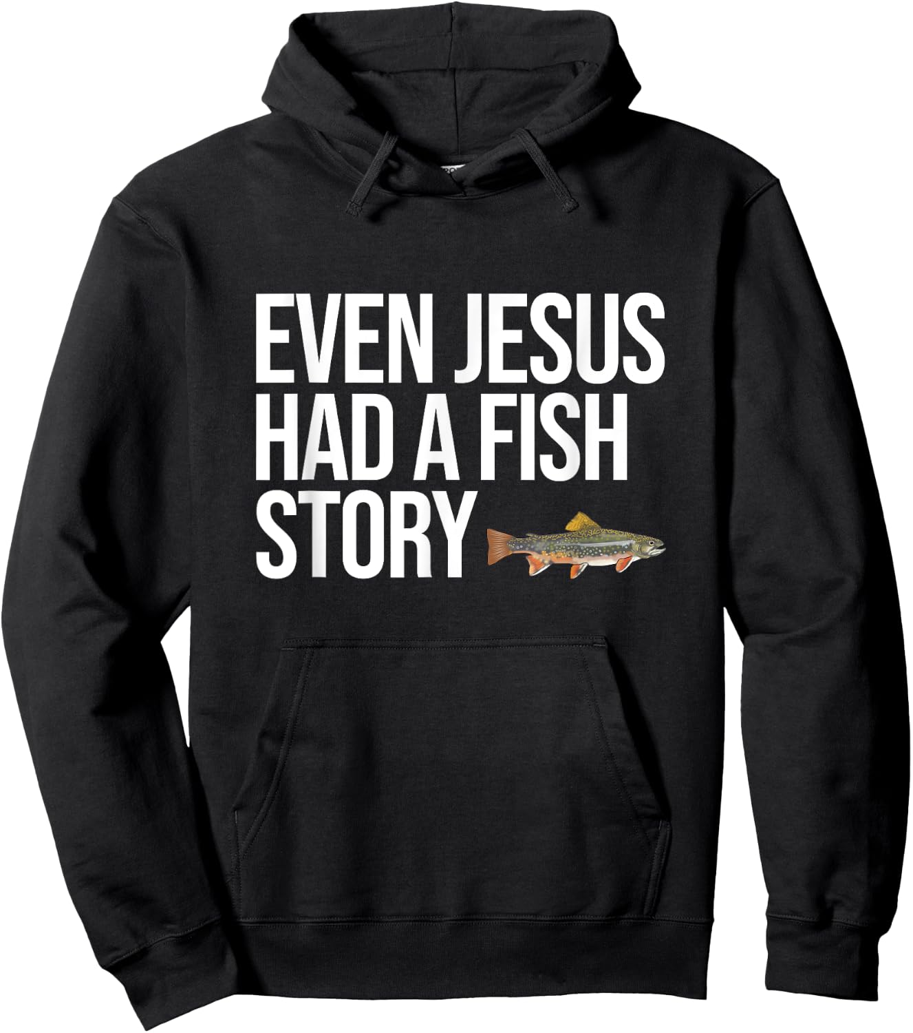 Even Jesus Had A Fish Story Brook Trout Funny Fishing Hoodie - Hoodie | Black