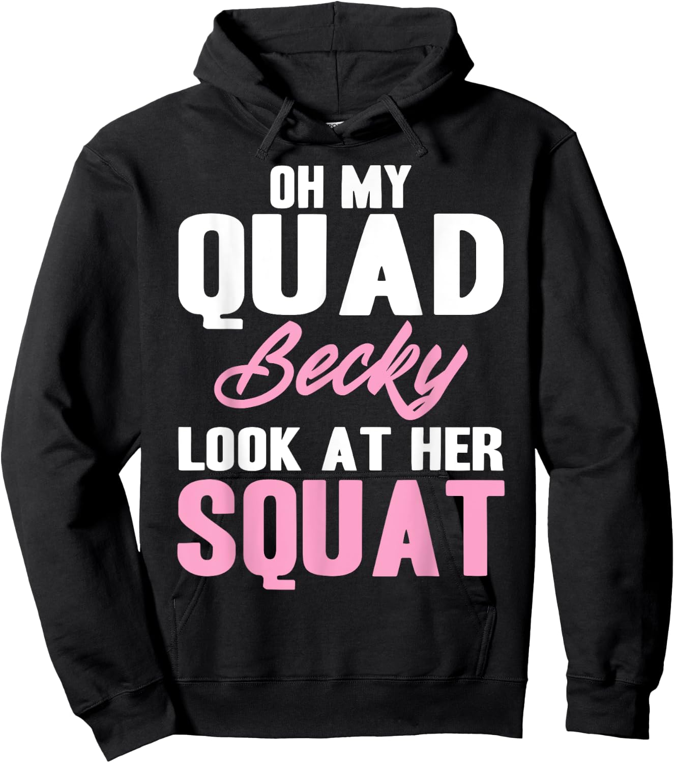 Oh My Quad Becky Look At Her Squat Design - Cute Fitness Hoodie - Hoodie | Black
