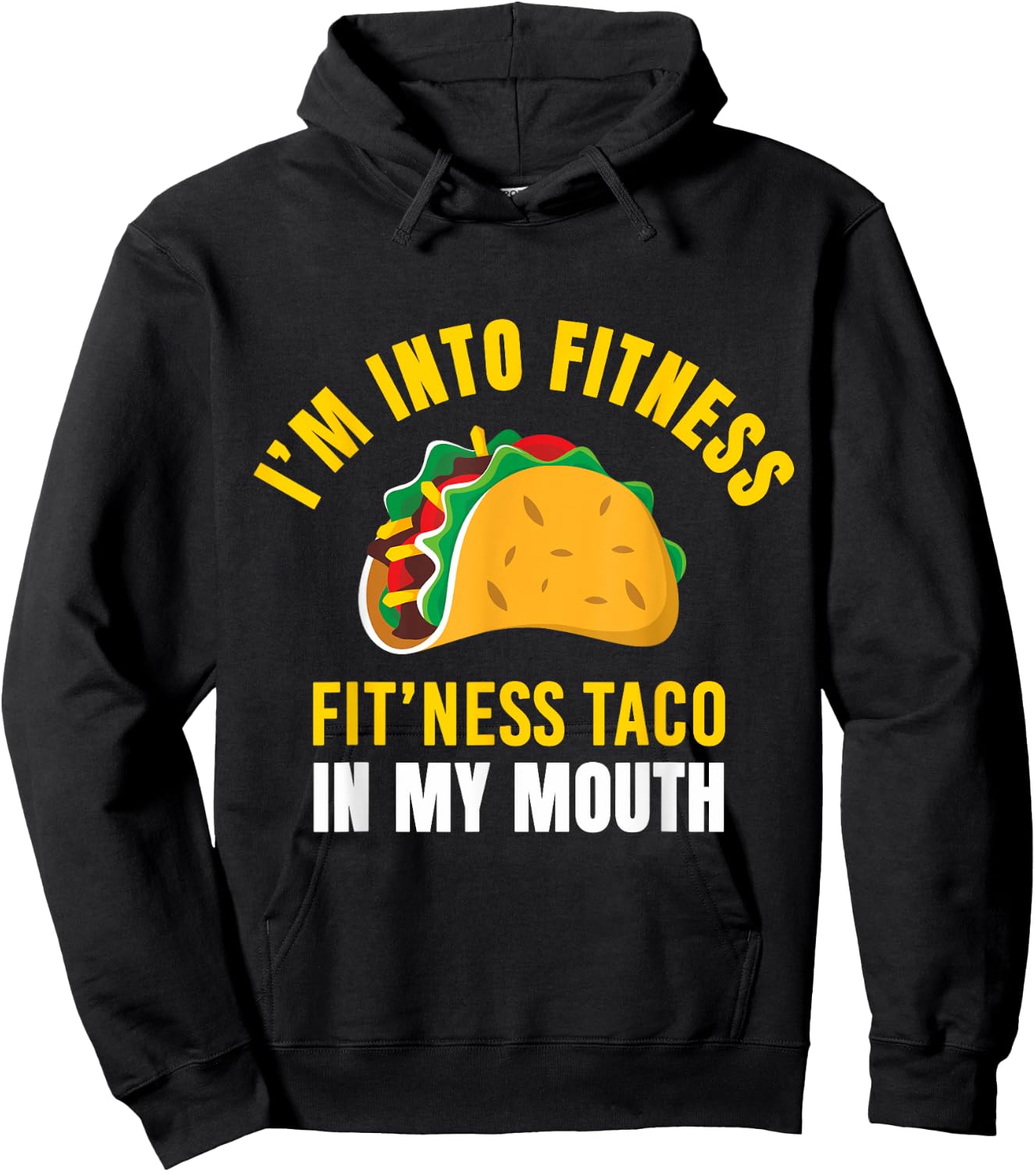 I'm Into Fitness Taco in My Mouth Funny Taco Lover Men Women Hoodie - Hoodie | Black