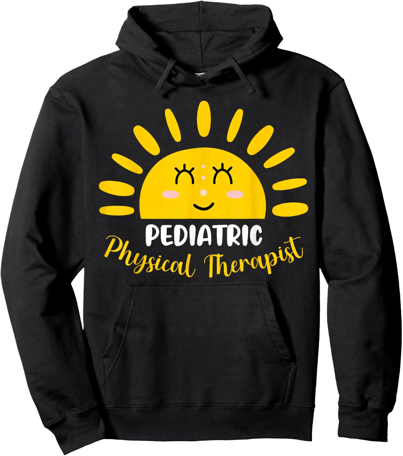 Pediatric Physical Therapist Funny Sunshine PT Therapy Men Women Hoodie - Hoodie | Black
