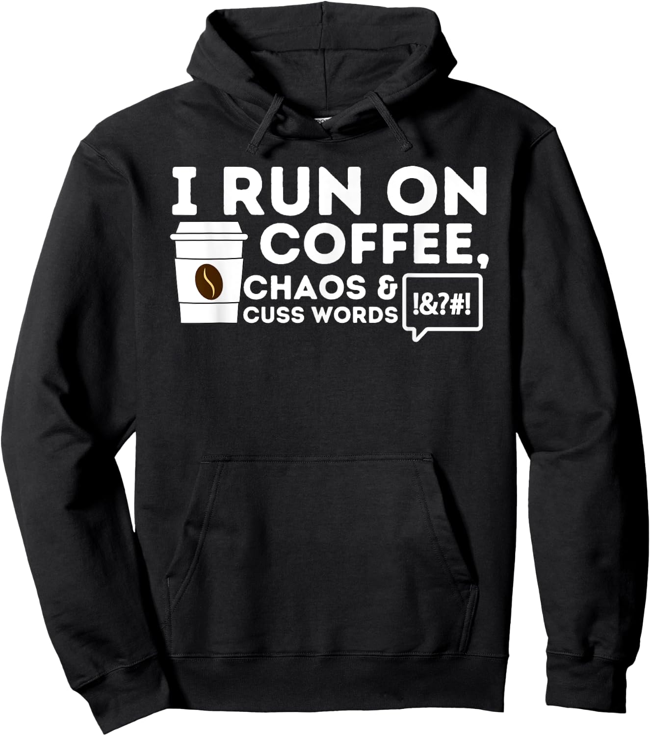 I Run On Coffee Chaos & Cuss Words - Coffee Lover Caffeine Hoodie - Hoodie | Black