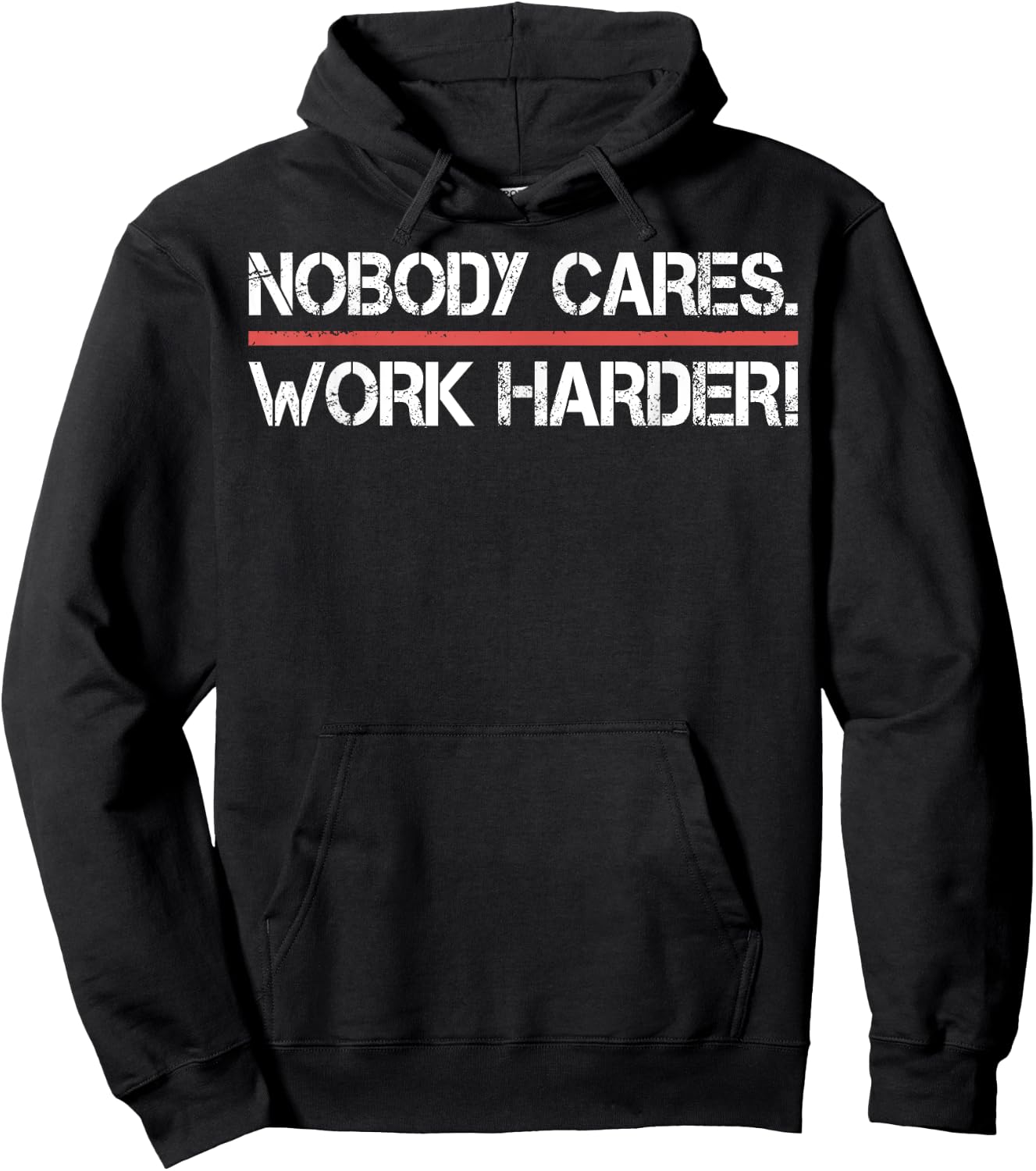 Nobody Cares Work Harder Shirt- Inspiration Motivational Hoodie - Hoodie | Black