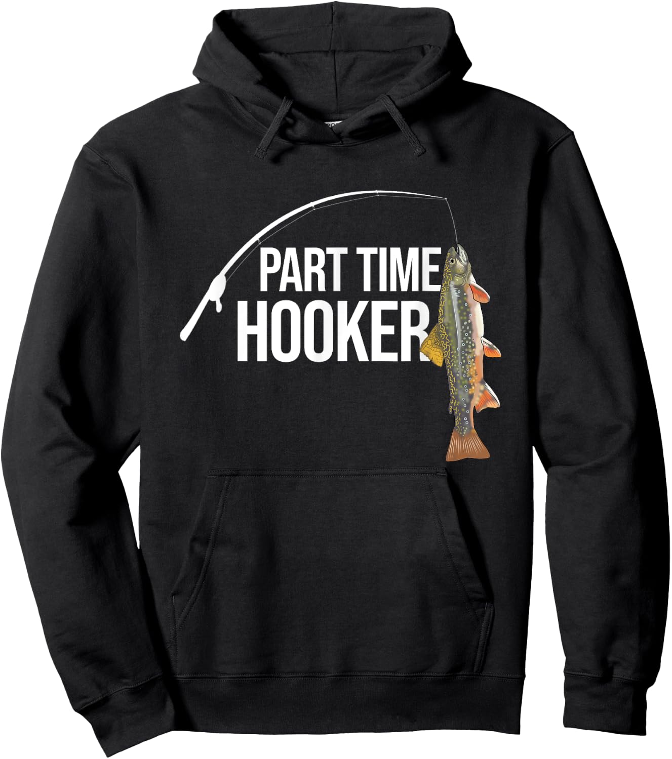 Part Time Hooker Brook Trout Funny Fishing Gifts Hoodie - Hoodie | Black