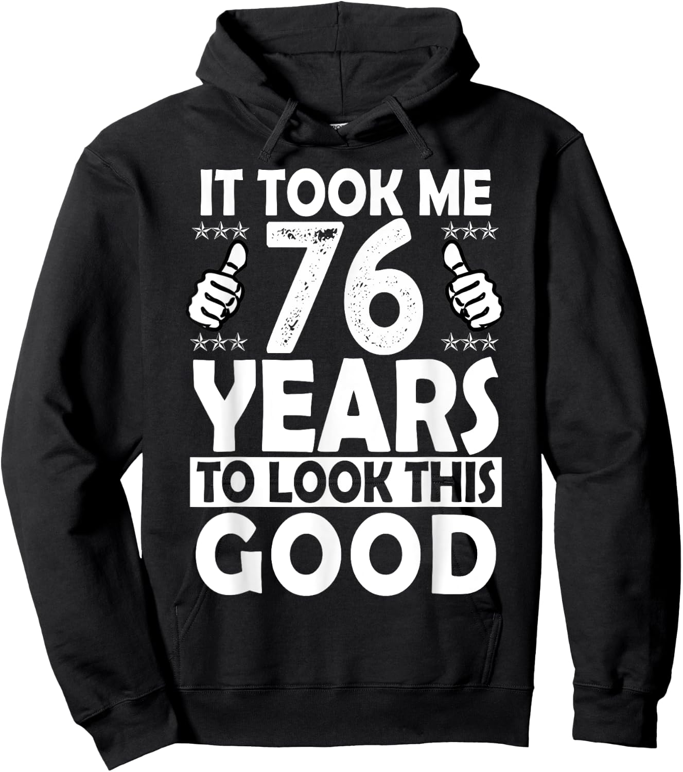 It Took me 76 Years to Look This Good Funny 76 Years Old Hoodie - Hoodie | Black