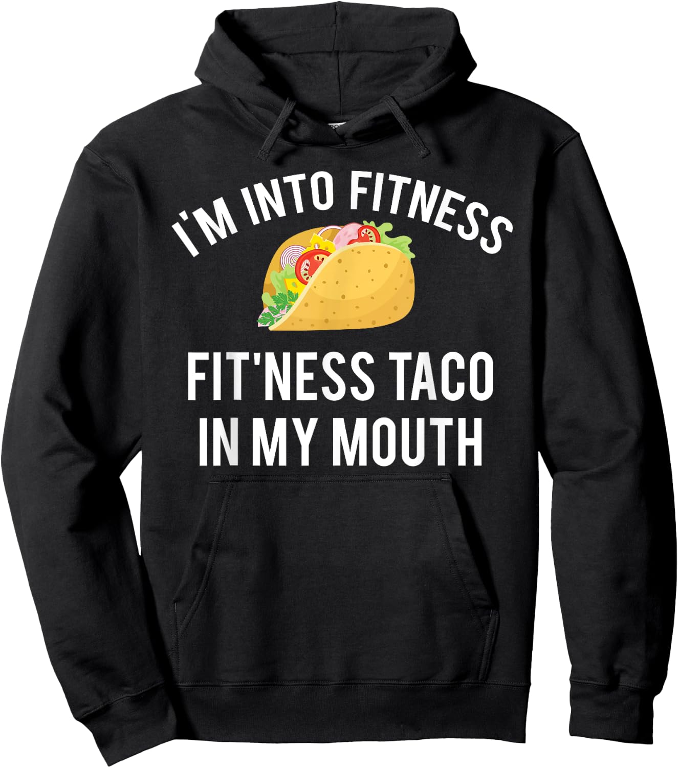 I'm into fitness fit'ness taco in my mouth Hoodie - Hoodie | Black