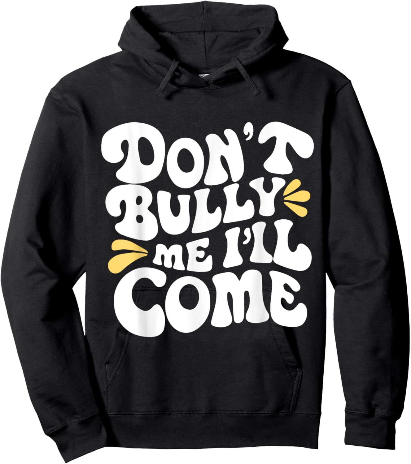 Don't Bully Me I'll Come Funny Sarcastic Hoodie - Hoodie | Black