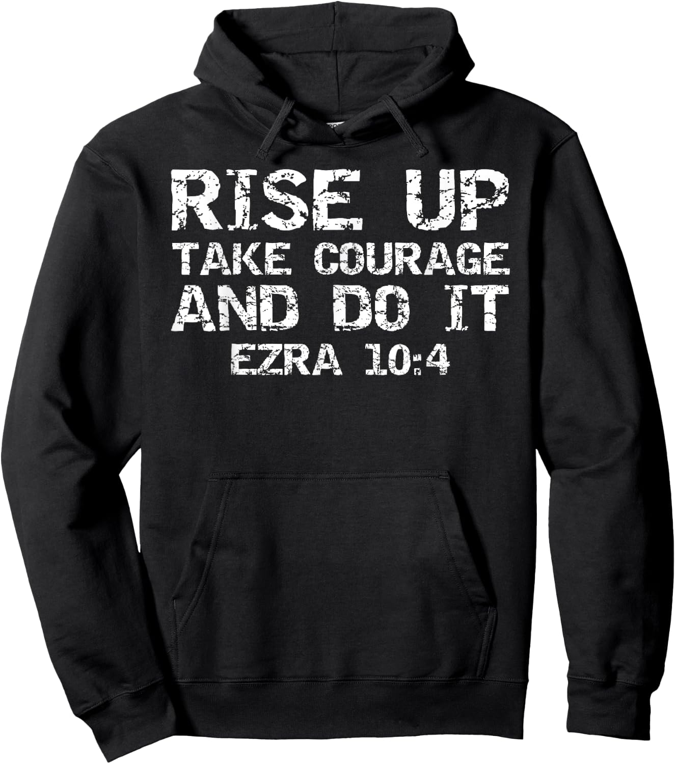 Faith Motivation Rise Up Take Courage and Do It Ezra 10:4 Hoodie - Hoodie | Black