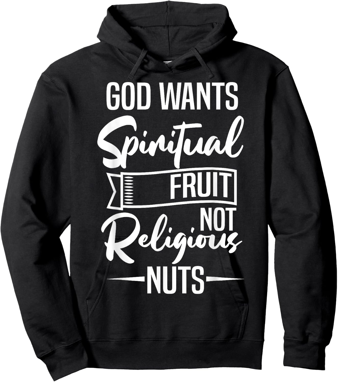 God Wants Spiritual Fruit Not Religious Nuts Hoodie - Hoodie | Black
