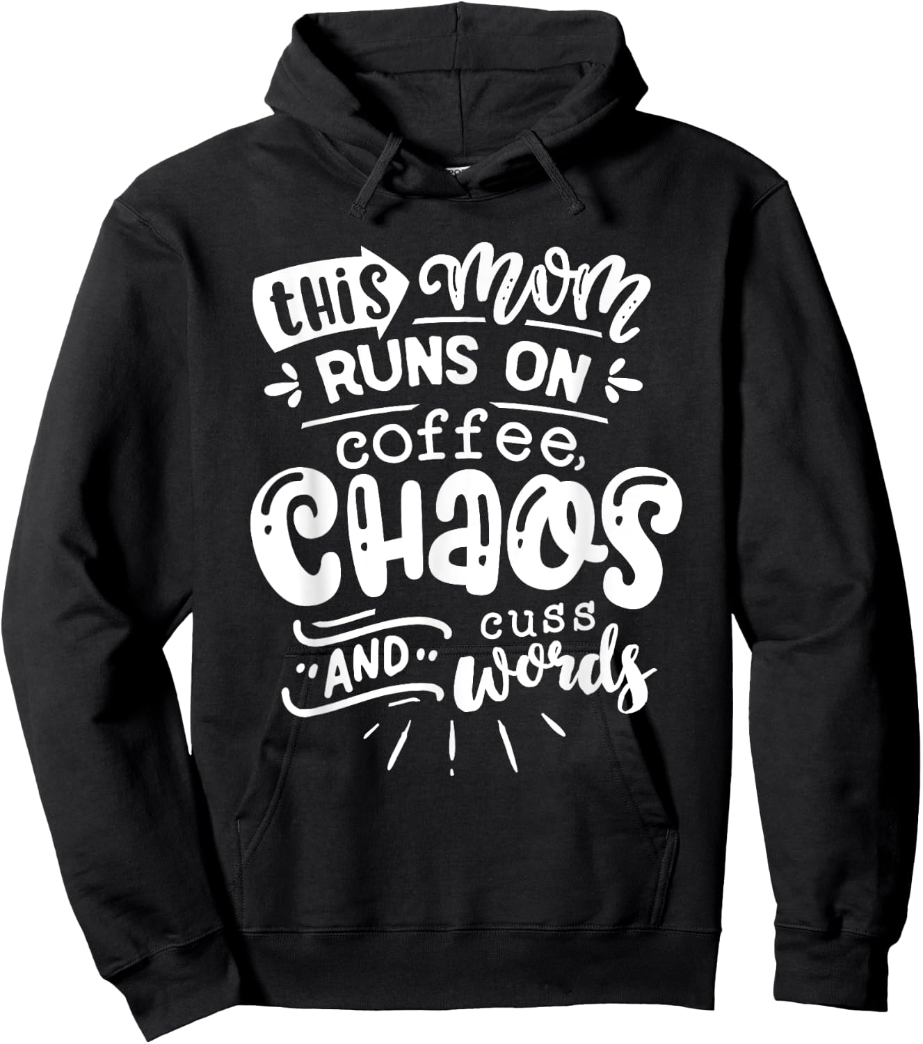 This Mom Runs on Coffee Chaos and Cuss Words Shirt Funny Hoodie - Hoodie | Black