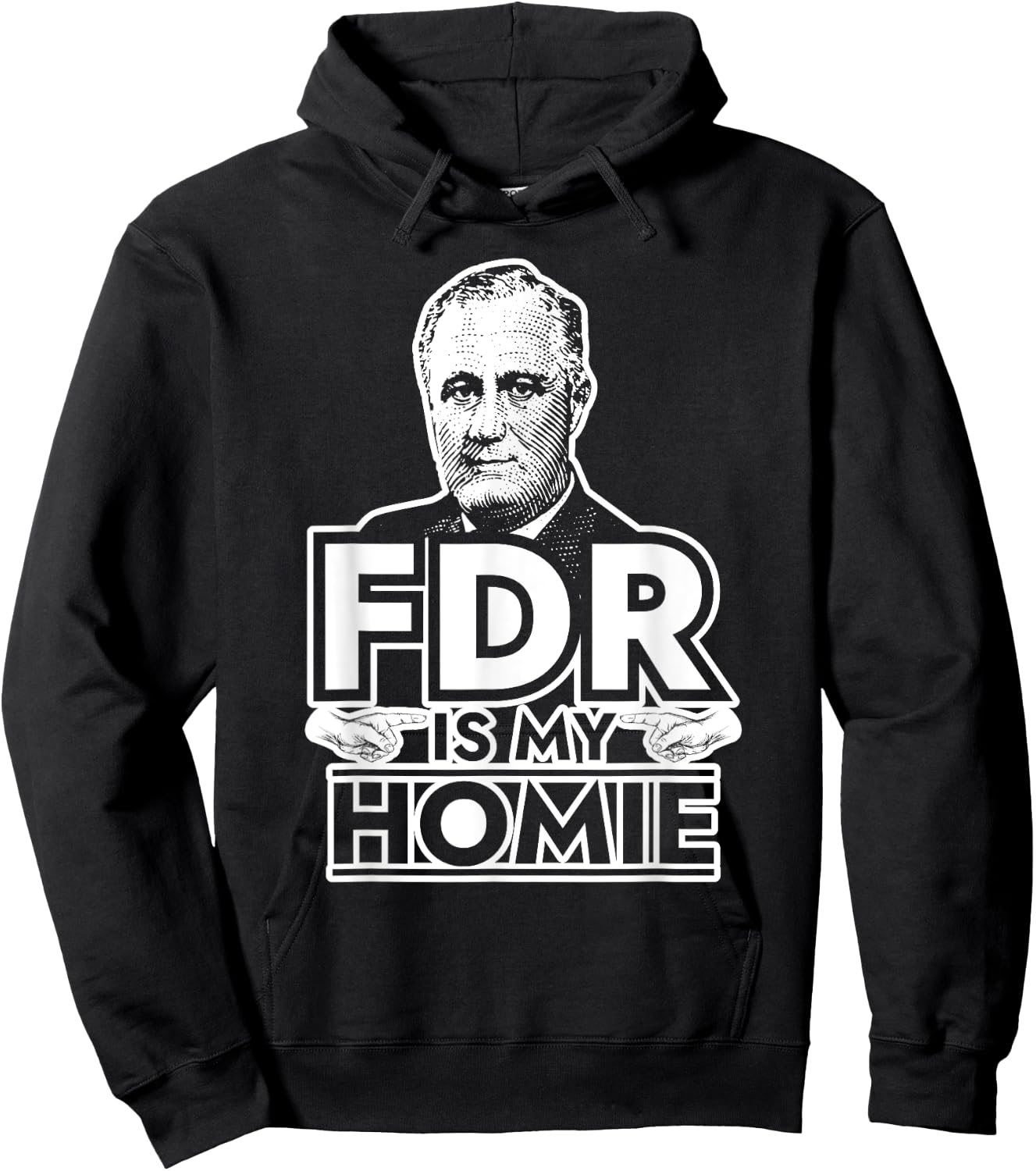 American History Gifts FDR is My Homie Franklin Delano Roosevelt Hoodie - Hoodie | Black