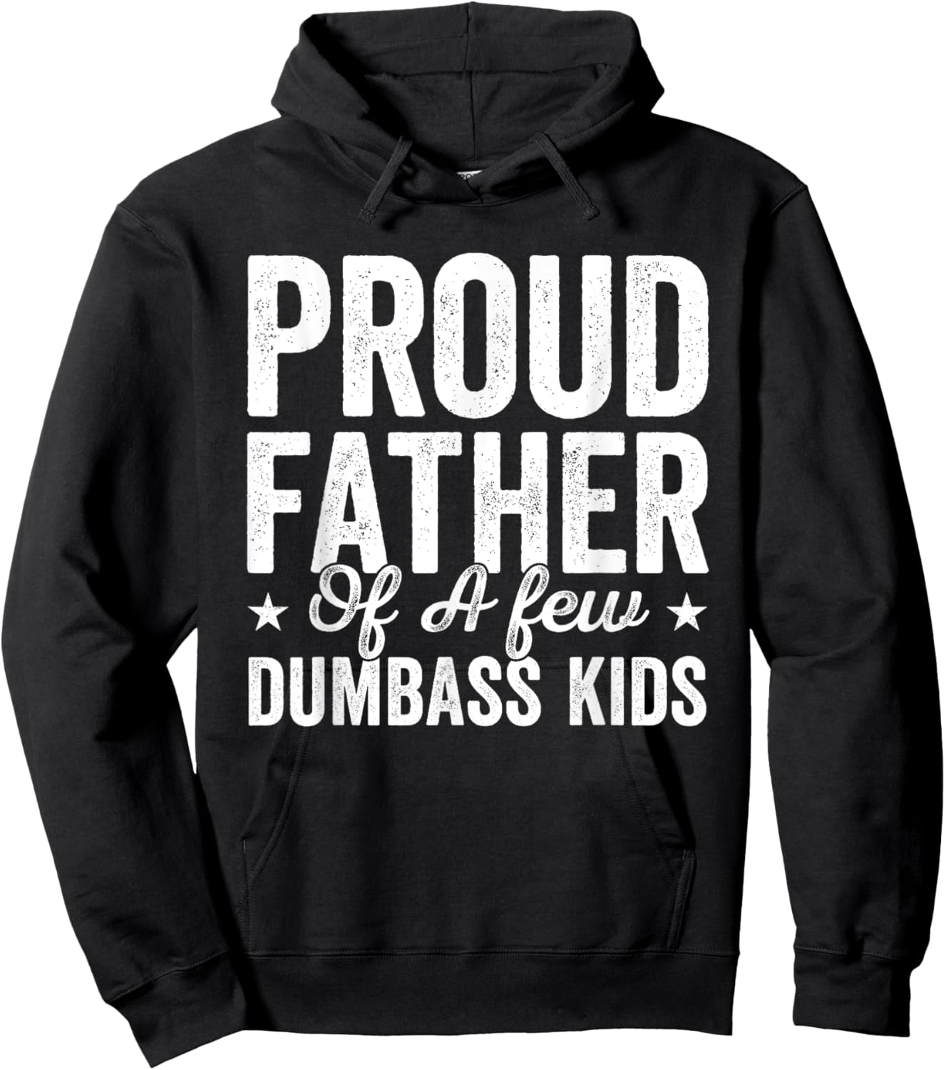 Proud Father Of A Few Dumb-ass Kids Funny Father's Day Hoodie - Hoodie | Black