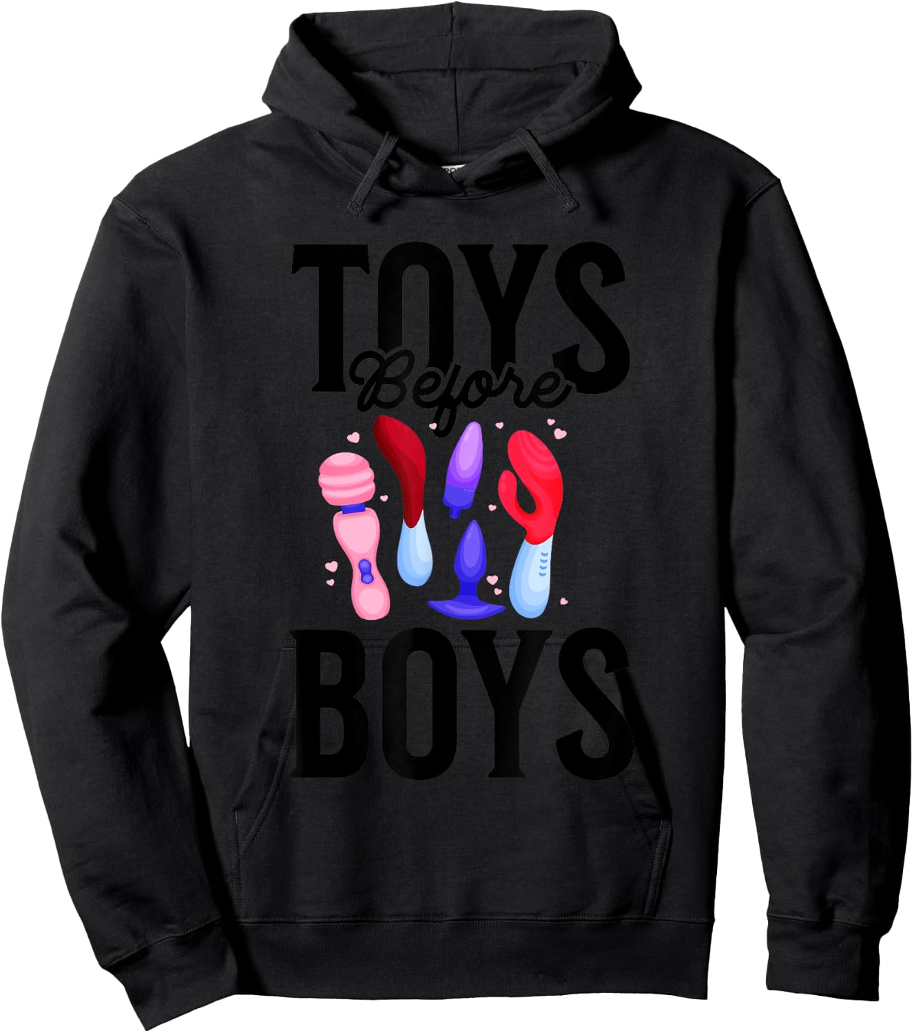 Toys Before Boys Funny Adult Humor Women's Embarrassing Hoodie - Hoodie | Black