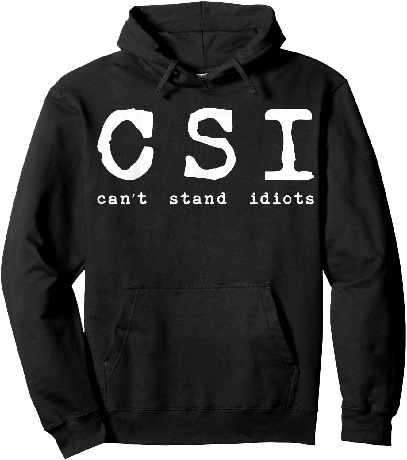 Csi Can't Stand Idiots Police Hoodie - Hoodie | Black