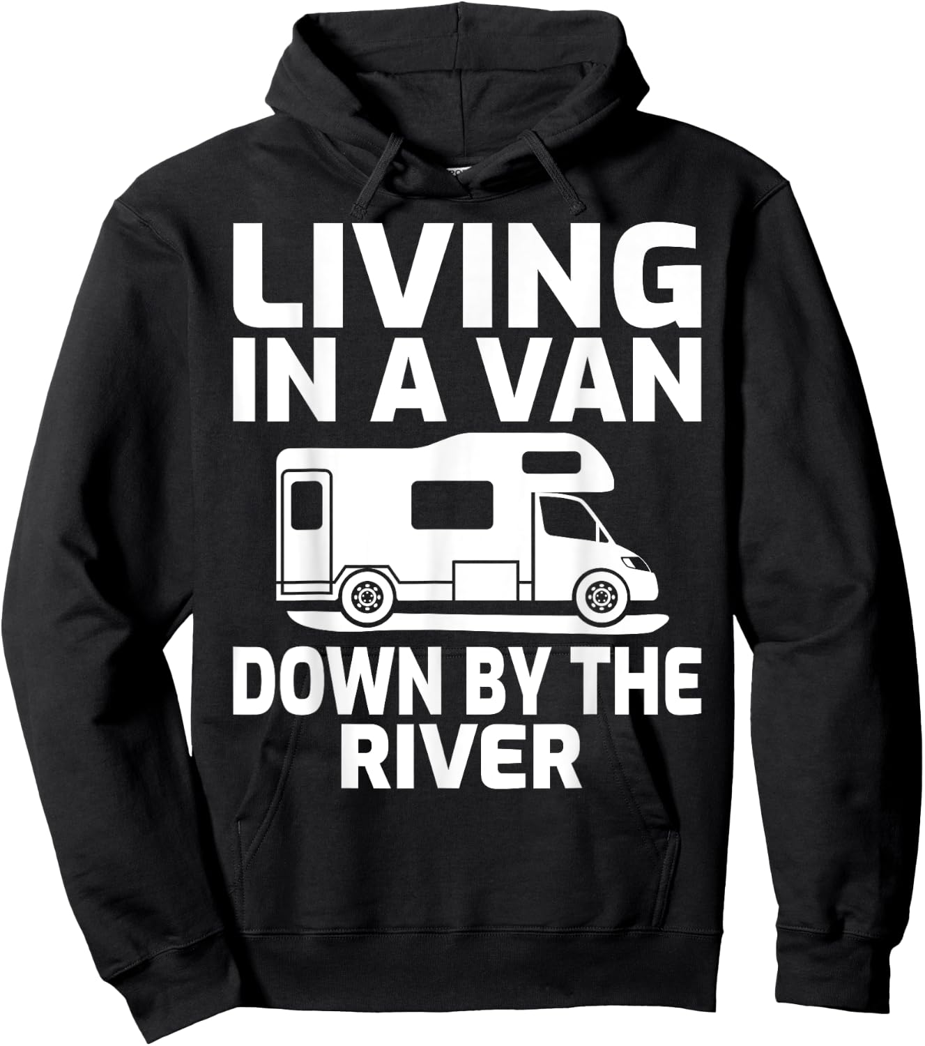 Living In A Van Down By The River RV Camping Hoodie - Hoodie | Black