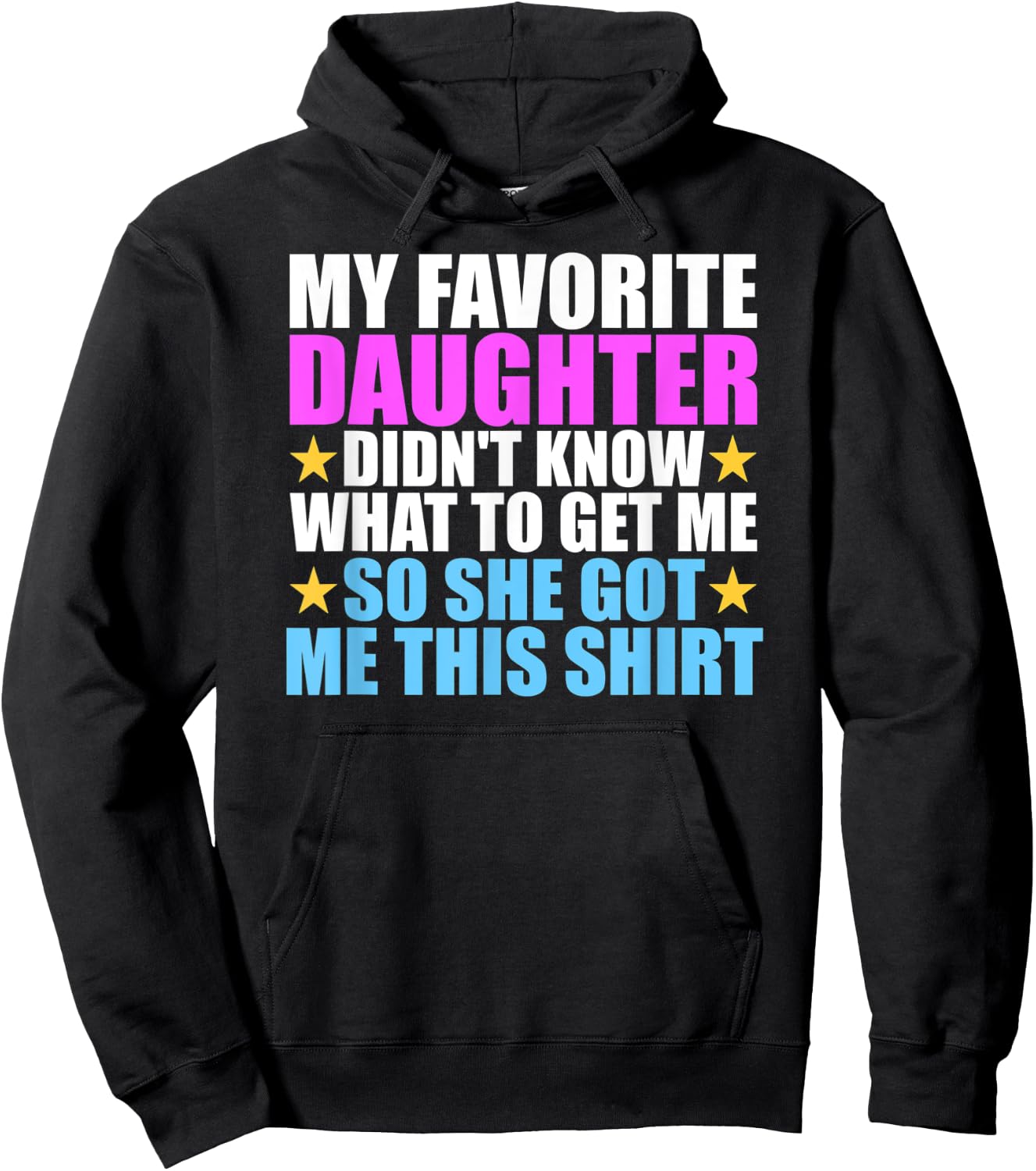 My Favorite Daughter Got Me This Shirt - Funny Dad and Mom Hoodie - Hoodie | Black