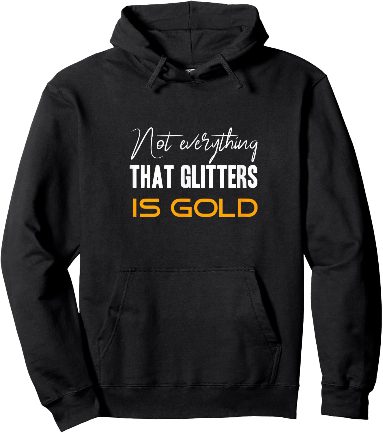 Not everything that glitters is gold Hoodie - Hoodie | Black