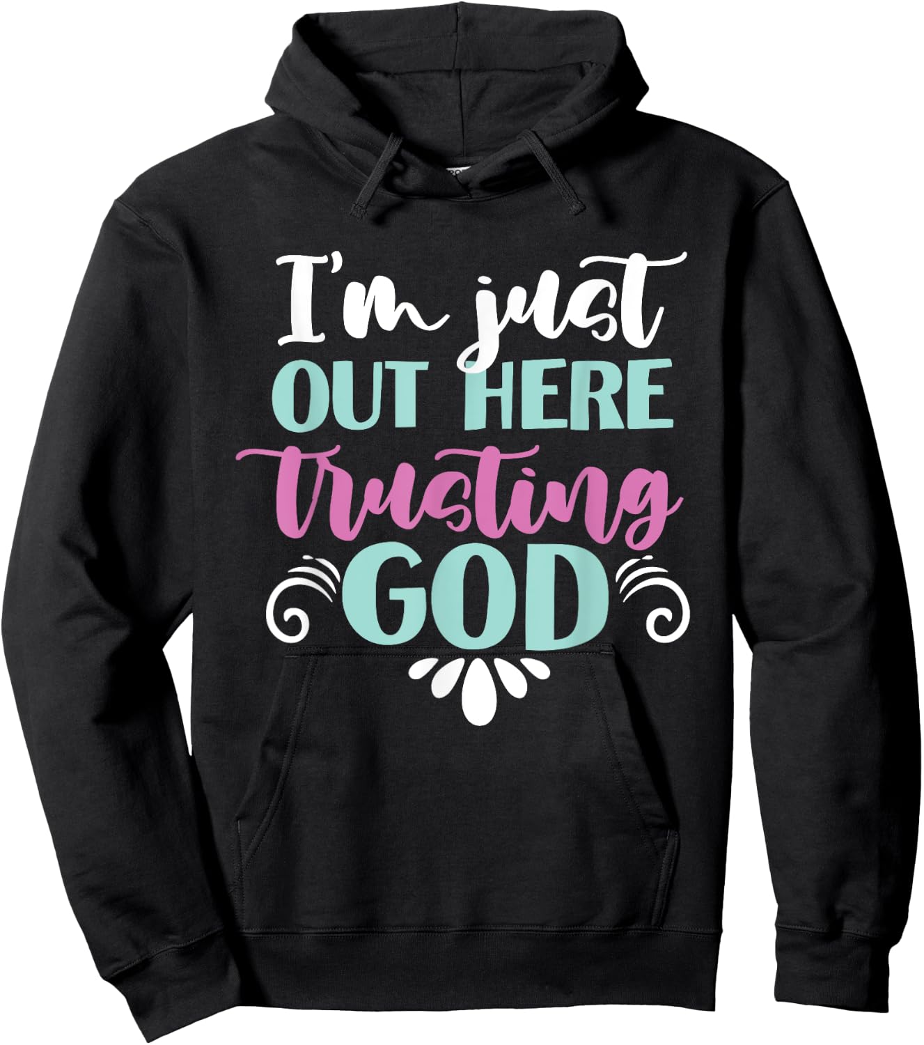 I'm Just Out Here Trusting God Hoodie - Hoodie | Black