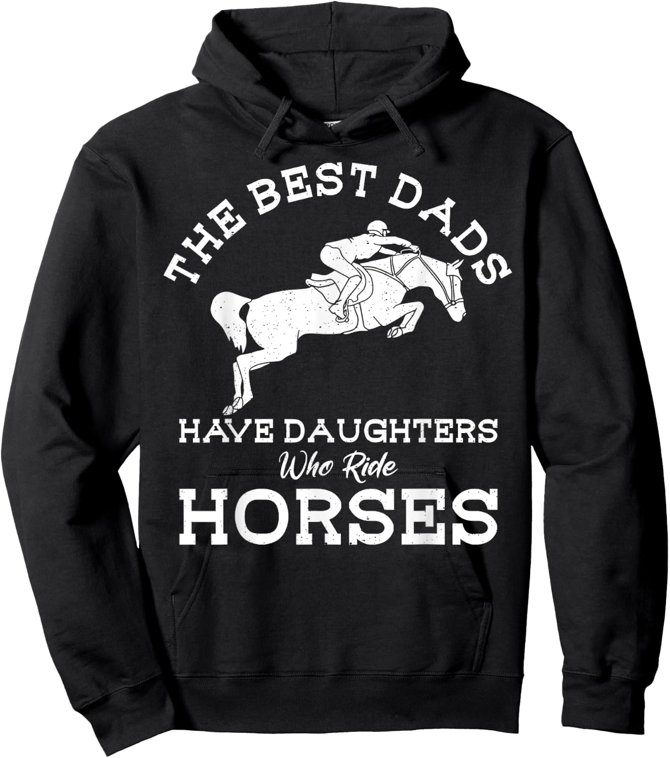 The Best Dads Have Daughters Who Ride Horses Horse Lover Hoodie - Hoodie | Black
