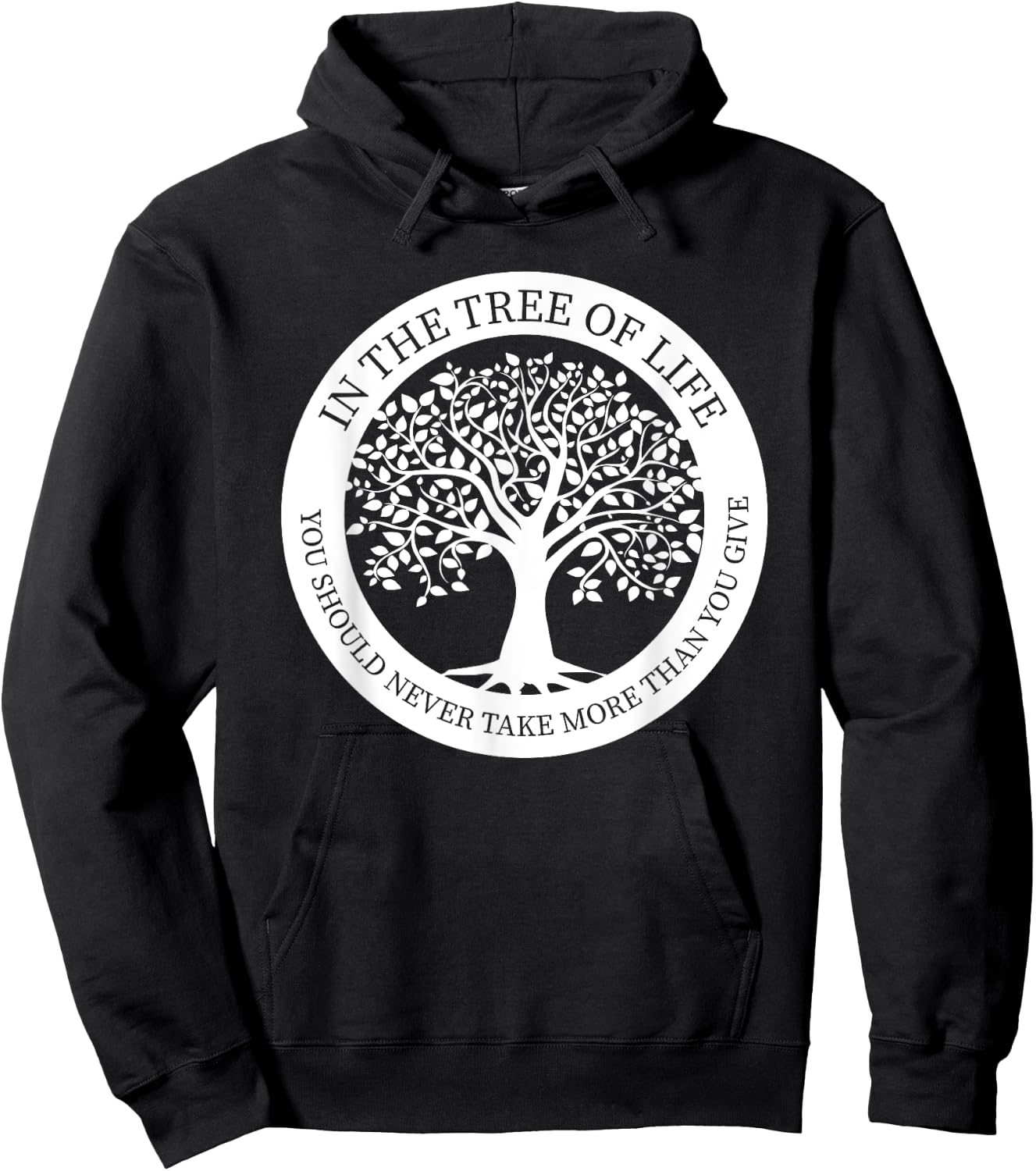 In The Tree Of Life You Should Never Take More Than You Give Hoodie - Hoodie | Black