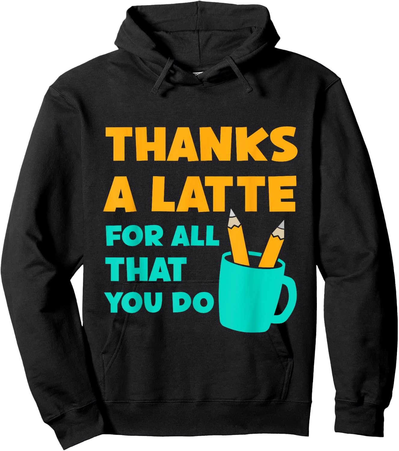 Thanks A Latte For All That You Do Teacher Thank You Love Hoodie - Hoodie | Black