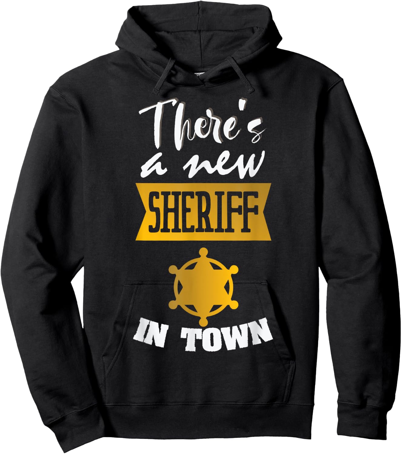 Funny Saying There's a New Sheriff In Town Deputy Women Men Hoodie - Hoodie | Black