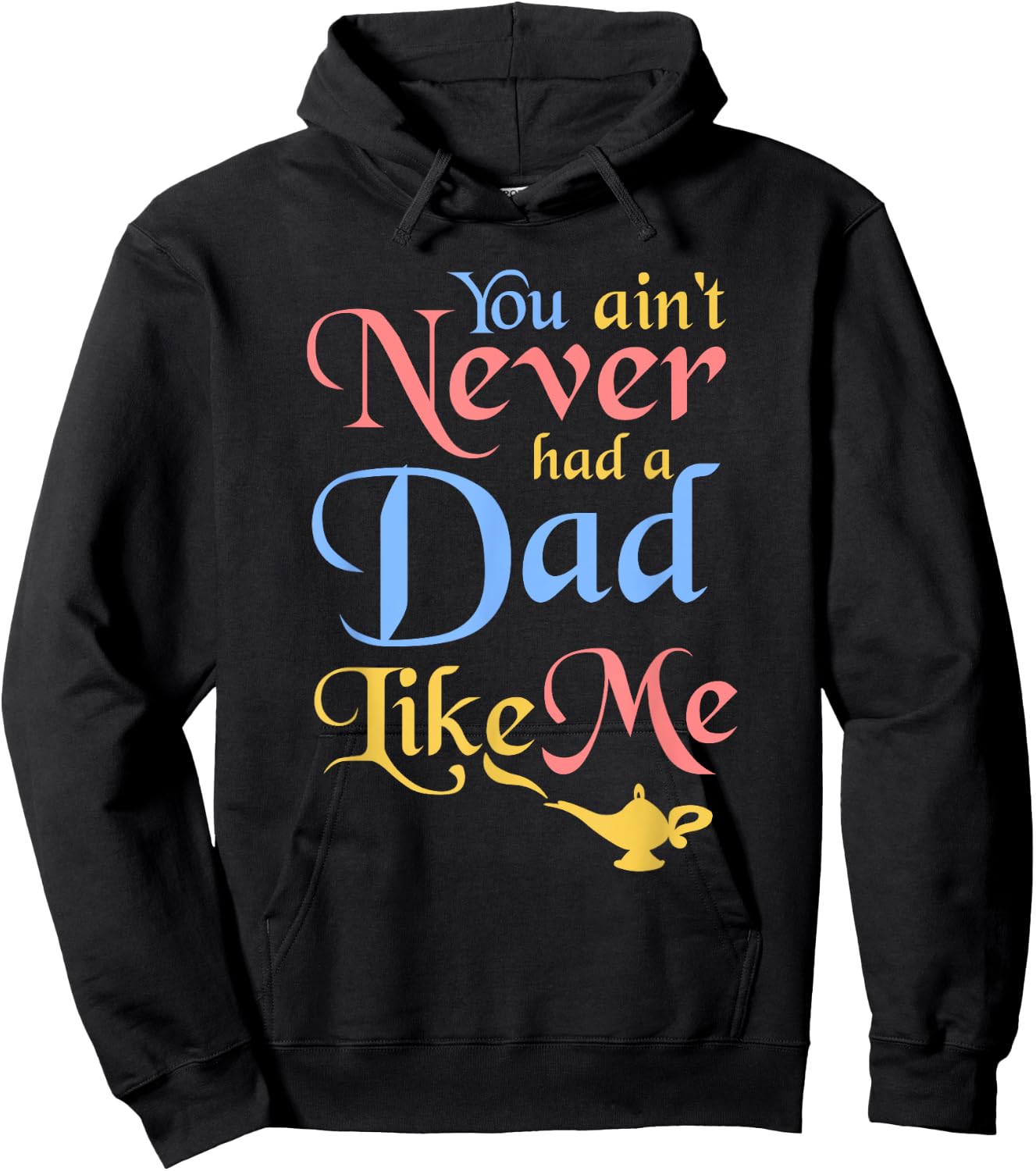 You ain't Never Had a Dad Like Me Funny Genie Father's Gifts Hoodie - Hoodie | Black
