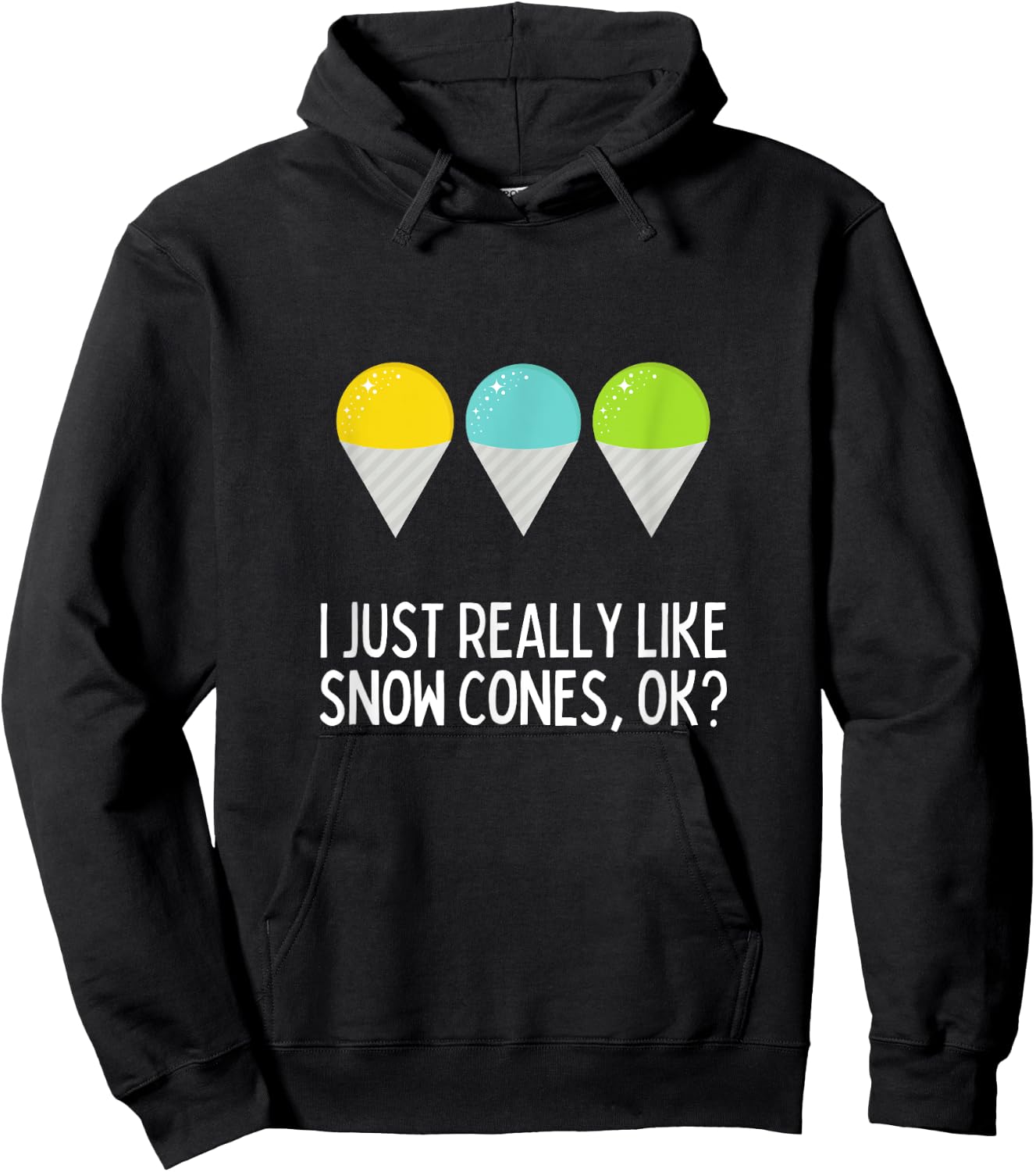 I Just Really Like Snow Cones Ok Funny Snow Cone Lover Hoodie - Hoodie | Black