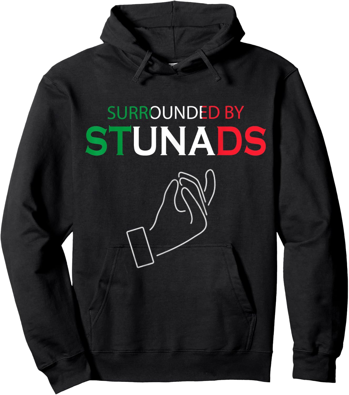 Funny Italian Sayings Surrounded By Stunads Hoodie - Hoodie | Black