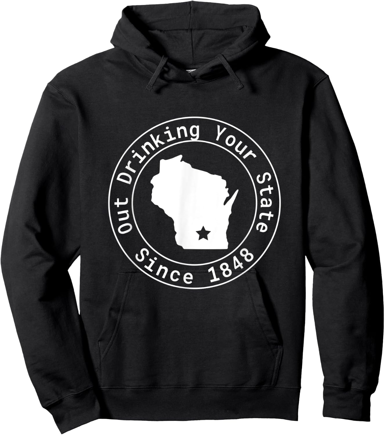 Wisconsin Out Drinking Your State Since 1848 Funny Design Hoodie - Hoodie | Black
