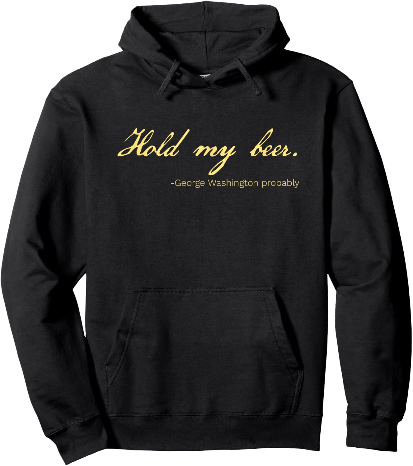 Funny George Washington Quote Probably Hold My Beer Hoodie - Hoodie | Black