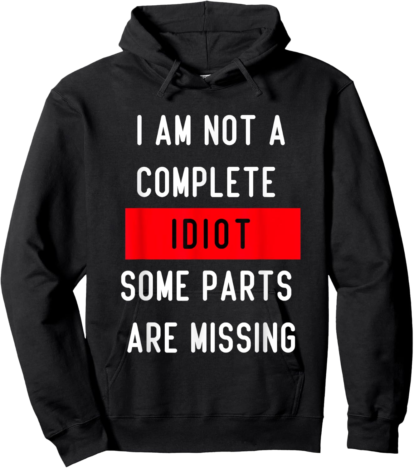 Funny I Am Not A Complete Idiot Some Parts Are Missing Gift Hoodie - Hoodie | Black