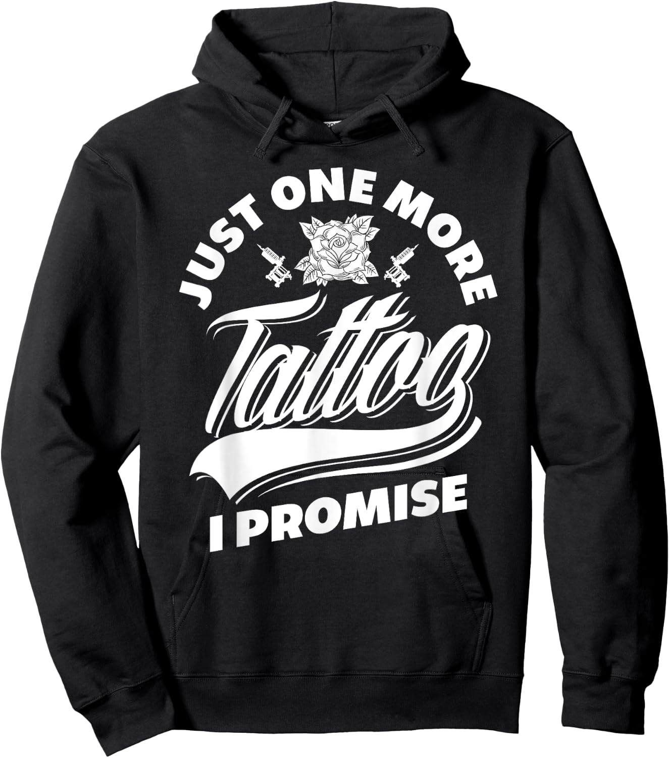 Just One More Tattoo I Promise Funny Tattoo Lover Gift Hoodie - Hoodie | Black