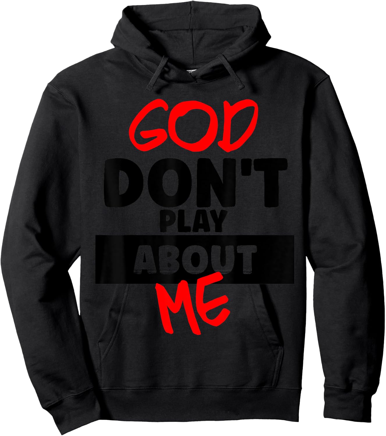 God Don't Play About Me Humor Funny Christian Jesus Quote Hoodie - Hoodie | Black
