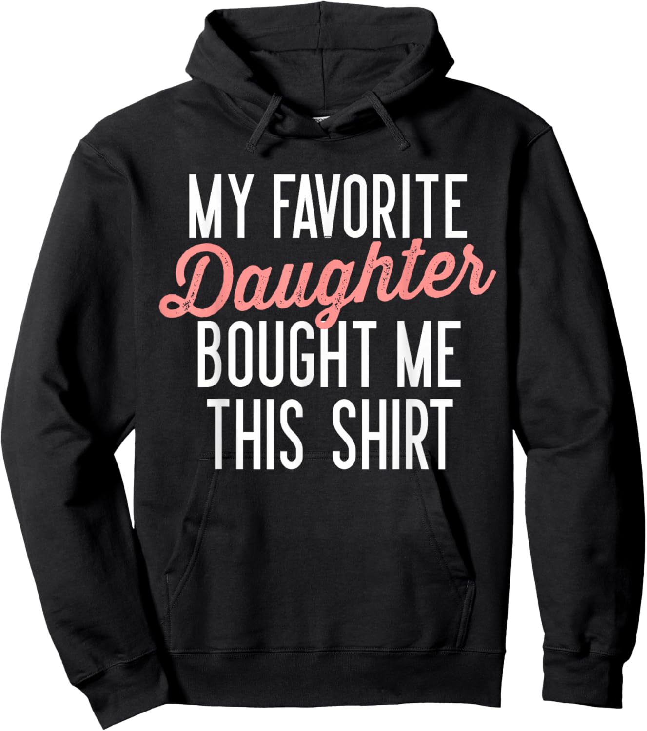 My Favorite Daughter Bought Me This Shirt Cute Gifts Dad Mom Hoodie - Hoodie | Black