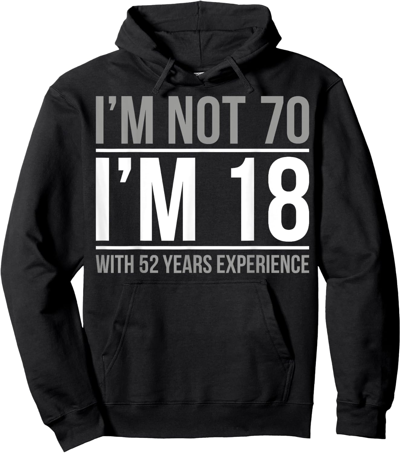 I'm not 70 I'm 18 With 52 Years Experience Hoodie - Hoodie | Black